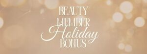 Beauty Member Holiday Bonus